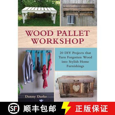 【3-4周达】Wood Pallet Workshop: 20 DIY Projects that Turn Forgotten Wood into Stylish Home Furnishings [9781510705272]