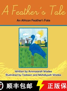 【3-4周达】A Feather's Tale: An African Feathers Fate [9781482805024]