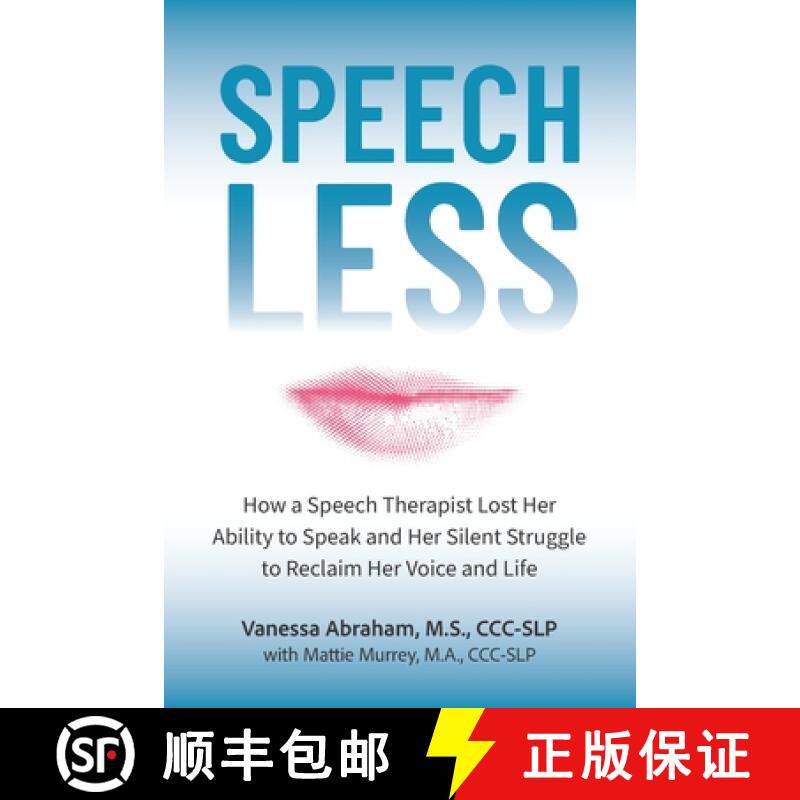 【3-4周达】Speechless: How a Speech Therapist Lost Her Ability to Speak and Her Silent Struggle to Re... [9798218540531]
