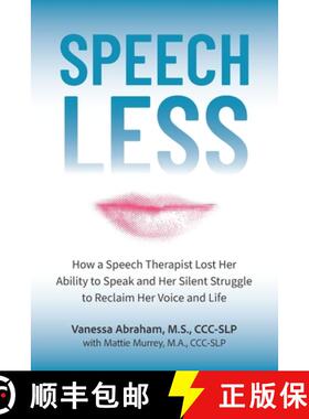 【3-4周达】Speechless: How a Speech Therapist Lost Her Ability to Speak and Her Silent Struggle to Re... [9798218540531]