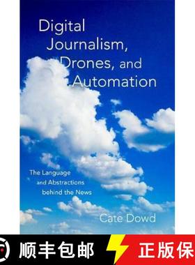 【3-4周达】Digital Journalism, Drones, and Automation: The Language and Abstractions Behind the News [9780190655877]