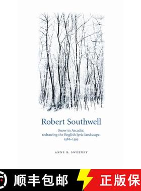 【3-4周达】Robert Southwell : Snow in Arcadia: redrawing the English lyric landscape, 1586-95 [9780719074189]