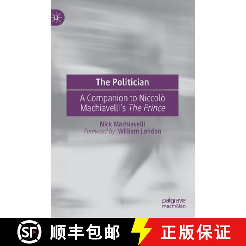 【3-4周达】The Politician : A Companion to Niccolò Machiavelli's The Prince [9783030390907]