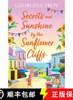 【3-4周达】Secrets and Sunshine by the Sunflower Cliffs: A beautiful, feel-good, romantic read from G... [9781804261187]