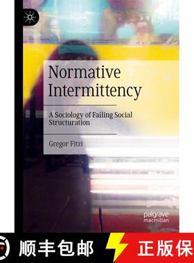 【3-4周达】Normative Intermittency : A Sociology of Failing Social Structuration [9783031061738]