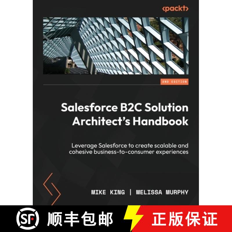 预订 Salesforce B2C Solution Architect's Handbook - Second Edition: Leverage Salesforce to create sca... [9781804619902]