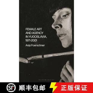 Agency 1971 Female and Belgrade 预订 Politics Art Feminism 2001 Yugoslavia 9781350229259 War