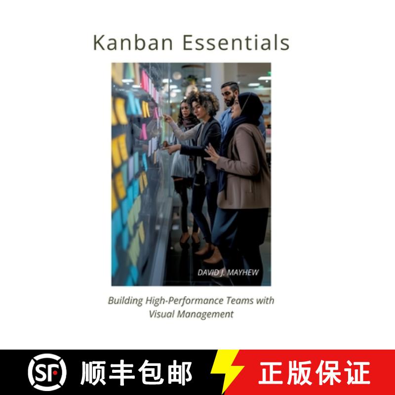 【3-4周达】Kanban Essentials: Building High-Performance Teams with Visual Management [9783384213396]