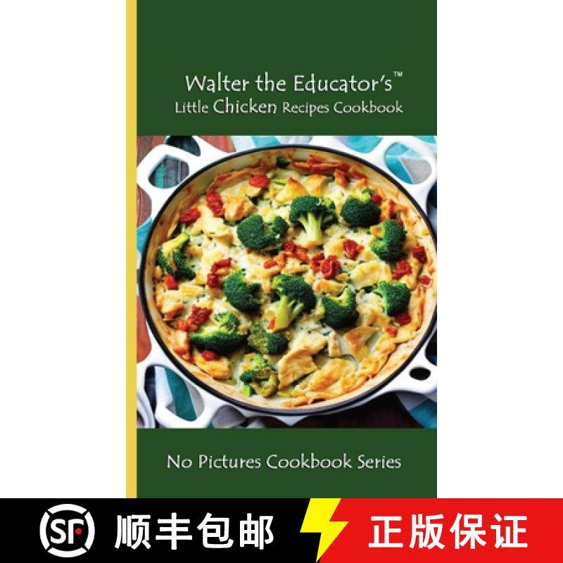 预订 Walter the Educator's Little Chicken Recipes Cookbook: No Pictures Cookbook Series [9781088192269]