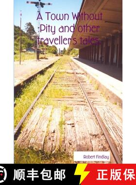 【3-4周达】A Town Without Pity and other traveller's tales. [9781411659643]