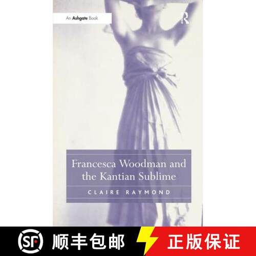 【3-4周达】精装 Francesca Woodman and the Kantian Sublime [9780754663447]