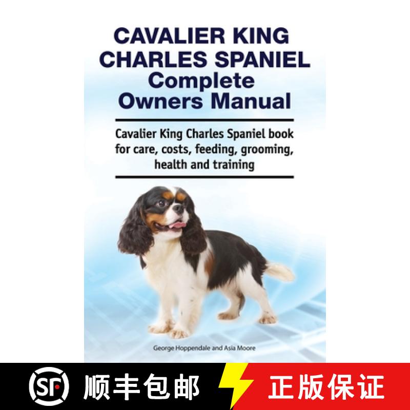 【3-4周达】Cavalier King Charles Spaniel Complete Owners Manual. Cavalier King Charles Spaniel book f... [9781788651165]
