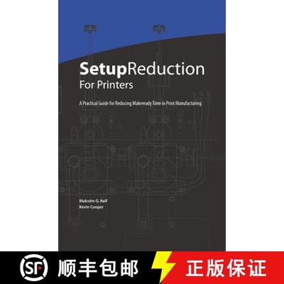 预订 Setup Reduction for Printers: A Practical Guide to Reducing Makeready Time in Print Manufacturing [9780615524733]