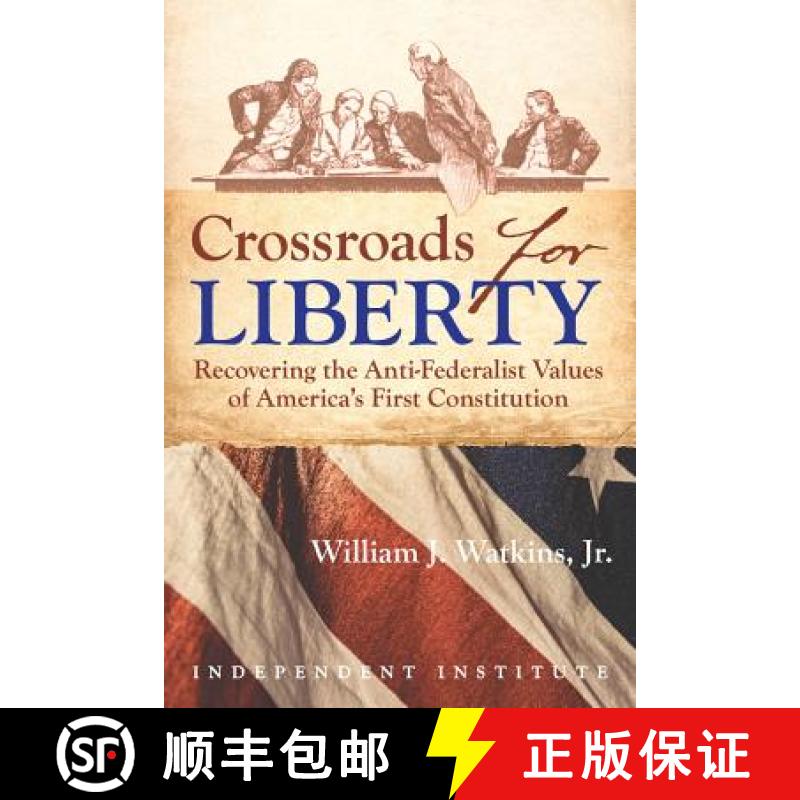 【3-4周达】Crossroads for Liberty: Recovering the Anti-Federalist Values of America's First Constitution [9781598132793]