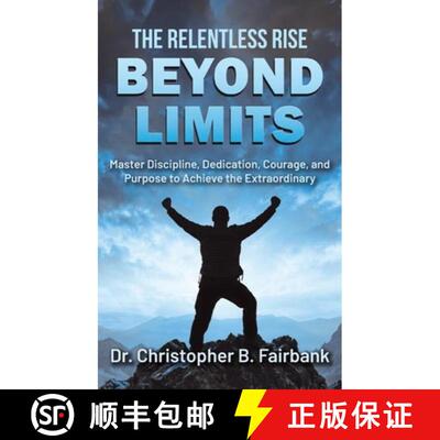 【3-4周达】精装 The Relentless Rise - Beyond Limits: Master Discipline, Dedication, Courage, and Purp... [9798318850387]