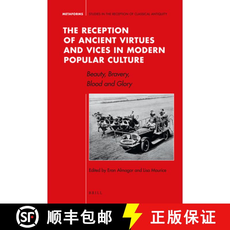 【3-4周达】The Reception of Ancient Virtues and Vices in Modern Popular Culture: Beauty, Bravery, Blo... [9789004347717]