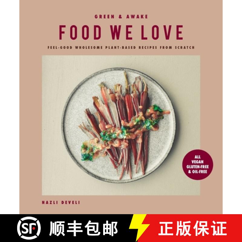【3-4周达】GREEN AND AWAKE FOOD WE LOVE: Feel-Good Wholesome Plant-Based Recipes from Scratch:  All V... [9781736374290]
