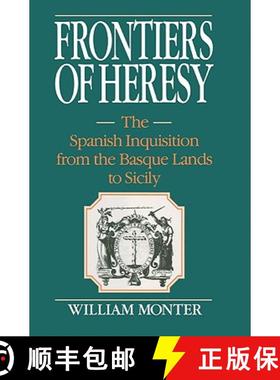 【3-4周达】Frontiers of Heresy: The Spanish Inquisition from the Basque Lands to Sicily - Frontiers o... [9780521522595]