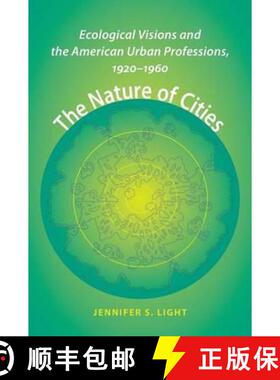 【3-4周达】The Nature of Cities – Ecological Visions and the American Urban Professions, 1920–1960 [9781421413846]