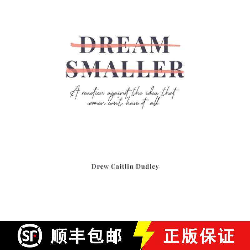 预订 Dream Smaller: A Reaction Against the Idea that Women Can't 'Have It All' [9781641373197]