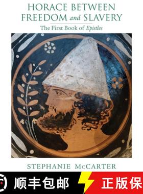 预订 Horace Between Freedom and Slavery: The First Book of Epistles [9780299305703]