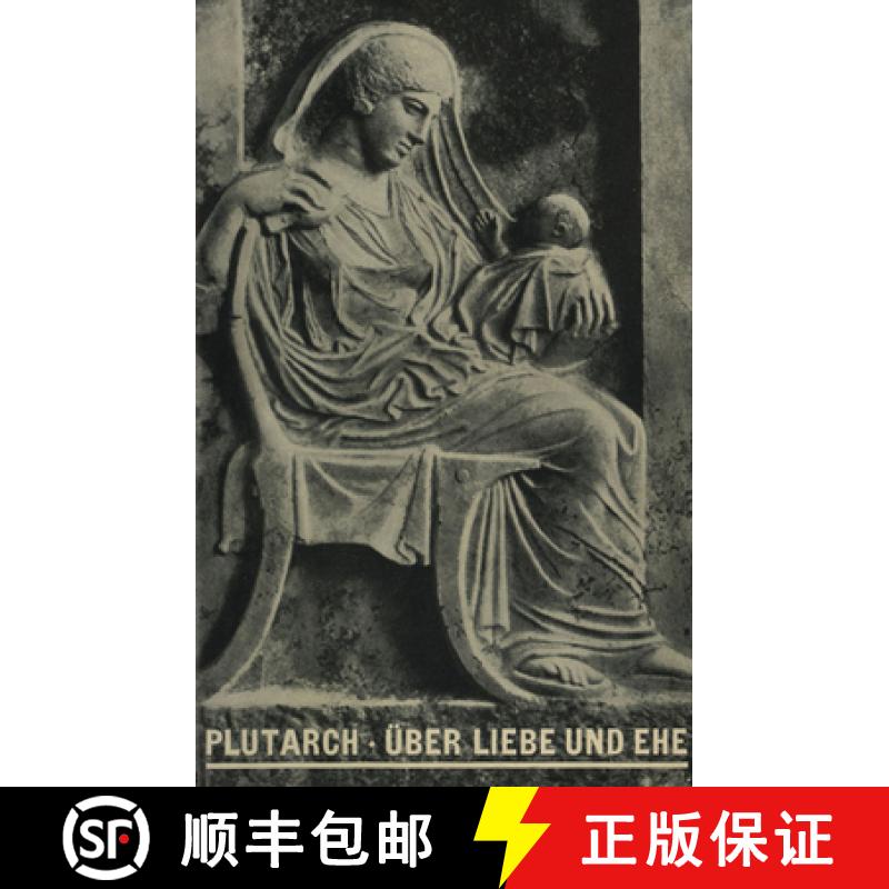 【2-3周达】Über Liebe und Ehe：Eine Auswahl aus Moralia. Griechisch und deutsch [9783110360417]
