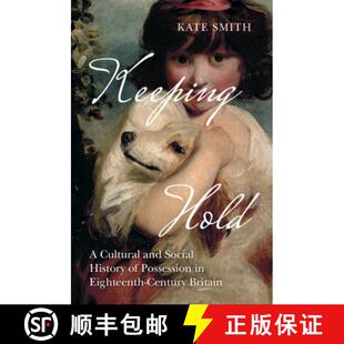 【3-4周达】Keeping Hold: A Cultural and Social History of Possession in Eighteenth-Century Britain [9781009617604]