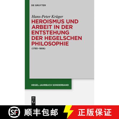 【3-4周达】精装 Heroismus Und Arbeit in Der Entstehung Der Hegelschen Philosophie: (1793 - 1806) [9783050062686]