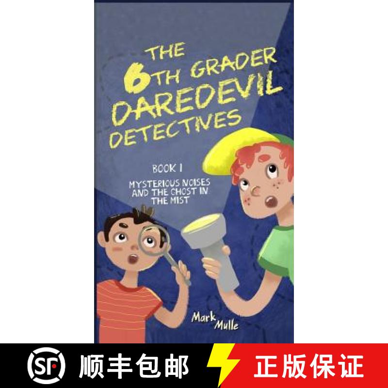 【2-3周达】The 6th Grader Daredevil Detectives (Book 1): Mysterious Noises and the Ghost in the Mist [9780692156070]