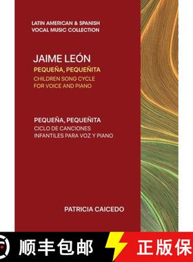 预订 Pequeña pequeñita  CHILDREN SONG CYCLE  FOR VOICE AND PIANO: Canciones infantiles de Jaime Leon [9781733903523]