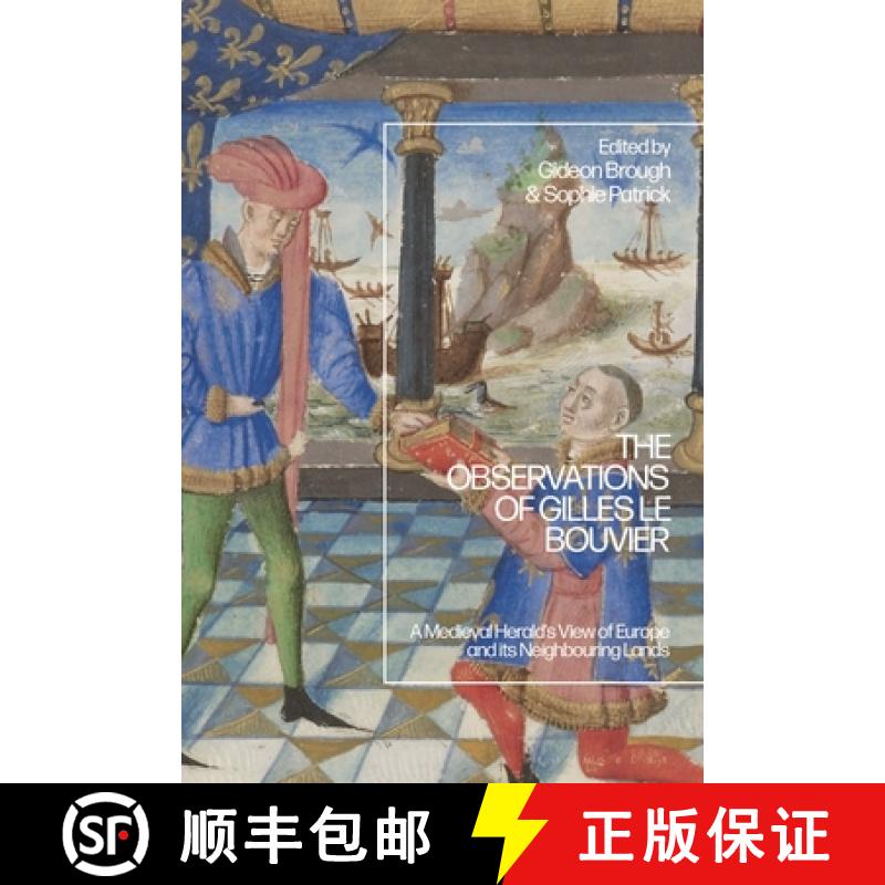 【3-4周达】The Observations of Gilles le Bouvier: A Medieval Herald's View of Europe and its Neighbou... [9781350418950]