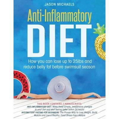 【4周达】Anti-Inflammatory Diet: How You Can Lose Up to 25lbs and Reduce Belly Fat Before Swimsuit Se... [9781913470494]