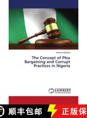 预订 The Concept of Plea Bargaining and Corrupt Practices in Nigeria [9786202787383]