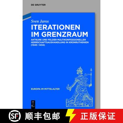【3-4周达】Iterationen Im Grenzraum: Akteure Und Felder Multikonfessioneller Herrschaftsaushandlung i... [9783110748444]