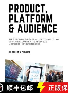 【3-4周达】Product, Platform and Audience: A guide to building scalable content-based B2B membership ... [9780648277507]