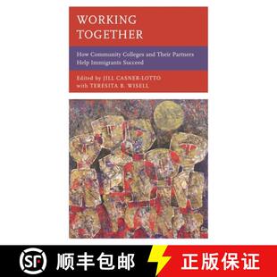 【3-4周达】Working Together : How Community Colleges and Their Partners Help Immigrants Succeed [9781475852547]