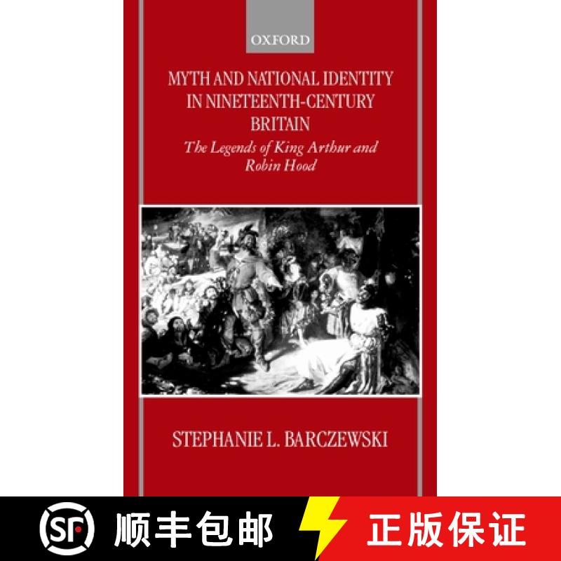 【2-3周达】Myth and National Identity in Nineteenth-Century Britain: The Legends of King Arthur and R... [9780198207283]