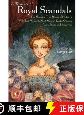 预订 A Treasury of Royal Scandals: The Shocking True Stories of History's Wickedest, Weirdest, Most W... [9780140280241]