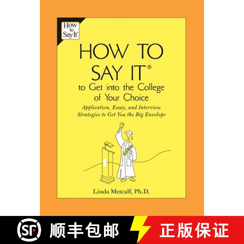 【2-3周达】How to Say It to Get Into the College of Your Choice: Application, Essay, and Interview St... [9780735204201]