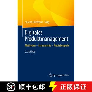 【3-4周达】Digitales Produktmanagement : Methoden - Instrumente - Praxisbeispiele (2., überarb. u. e... [9783658418793]