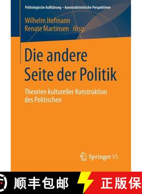 【3-4周达】Die andere Seite der Politik : Theorien kultureller Konstruktion des Politischen [9783658099367]