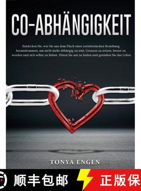 【3-4周达】Co-Abhangigkeit: Entdecken Sie, wie Sie aus dem Fluch einer zerstoererischen Beziehung her... [9781803434797]