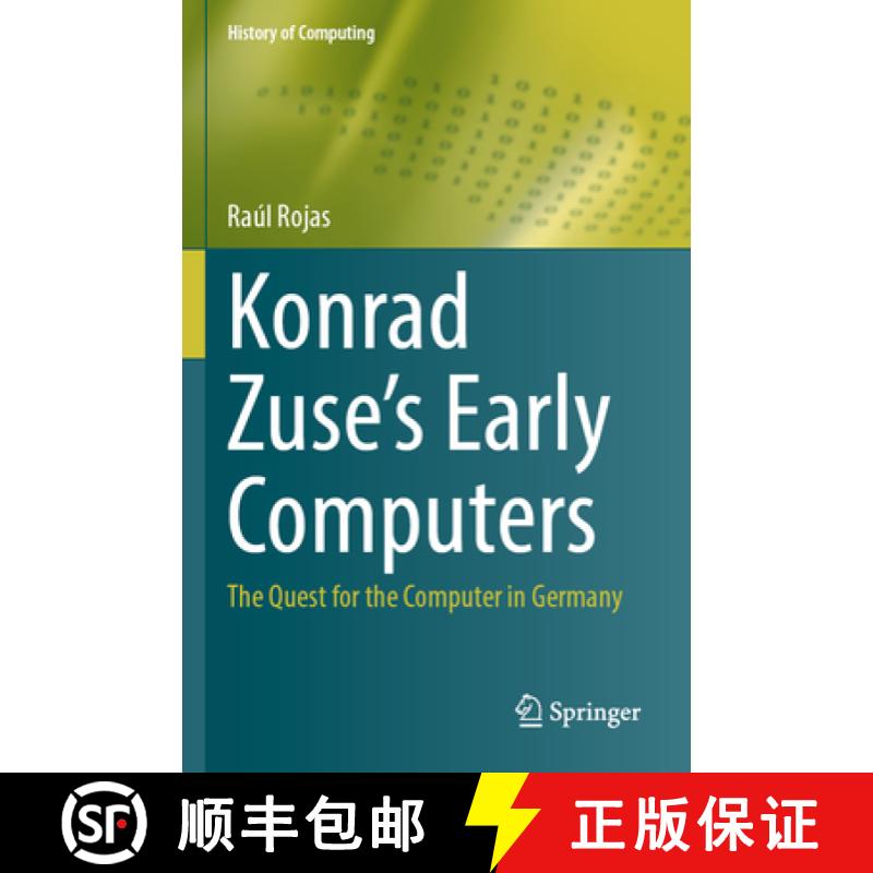 【3-4周达】Konrad Zuse's Early Computers: The Quest for the Computer in Germany [9783031398780]