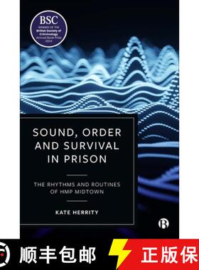 【2-3周达】Sound, Order and Survival in Prison: The Rhythms and Routines of Hmp Midtown [9781529229486]