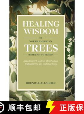 【3-4周达】Healing Wisdom of North American Trees: A Practitioner's Guide to Identification, Traditio... [9780888397980]