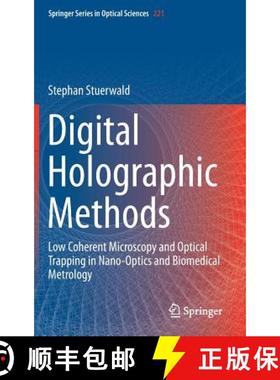 【3-4周达】Digital Holographic Methods : Low Coherent Microscopy and Optical Trapping in Nano-Optics ... [9783030001681]