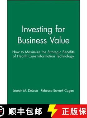 【3-4周达】Investing For Business Value: How To Maximize The Strategic Benefits Of Health Care Inform... [9781556481703]