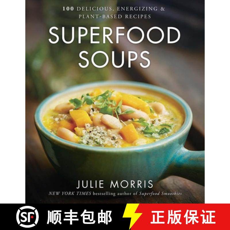 【3-4周达】Superfood Soups: 100 Delicious, Energizing & Plant-Based Recipes - A Cookbook [9781454919476]