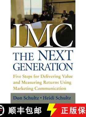 【3-4周达】IMC, the Next Generation: Five Steps for Delivering Value and Measuring Returns Using Mark... [9780071416627]
