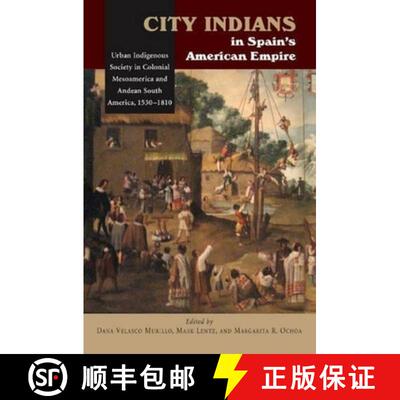 【3-4周达】精装 City Indians in Spain's American Empire: Urban Indigenous Society in Colonial Mesoame... [9781845194413]